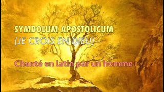 SYMBOLUM ✝️ APOSTOLICUM — chanté par un homme [upl. by Nosylla]