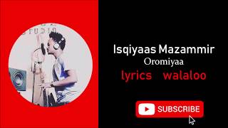 Eskiyas Mezemir  Oromiyaa lyrics  walaloo [upl. by Ajiat]