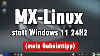 Die Alternative zu Windows 11 24H2 ist MX Linux ▪️ Test ▪️ Installation ▪️ USBStick [upl. by Rozella]