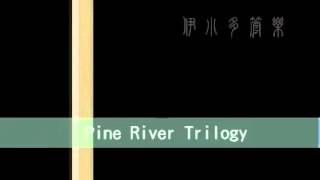 Pine River Trilogy松河三部曲 [upl. by Letsyrc]