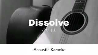 Joji  Dissolve Acoustic Karaoke [upl. by Coady]