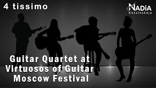 4 tissimo Guitar Quartet at Virtuosos of Guitar Moscow Festival [upl. by Anayad]