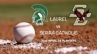 2024 WPIAL 2A Baseball Playoffs  Laurel vs Serra Catholic 520 [upl. by Ynar]