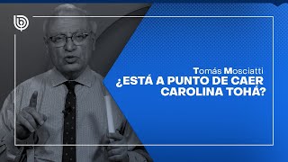 Comentario de Tomás Mosciatti ¿Está a punto de caer Carolina Tohá [upl. by Cai293]