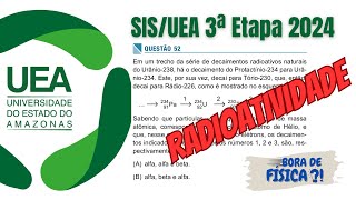 Questão 52 de FÍSICA do SISUEA 3ª ETAPA  2024  RADIOATIVIDADE [upl. by Rumpf30]