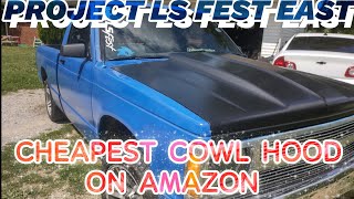 Amazon 2quot cowl hood 1992 s10PROJECT LS FEST EAST [upl. by Kcarb]