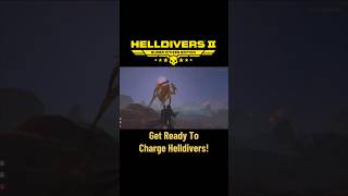 Get Ready To CHARGE  Helldivers 2 [upl. by Drescher849]