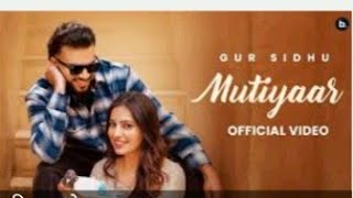 MUTIYAAR Official Music Video Gur Sidhu Jasmeen Akhtar  Ginni Kapoor  New Punjabi Song 2024 [upl. by Irrehs]