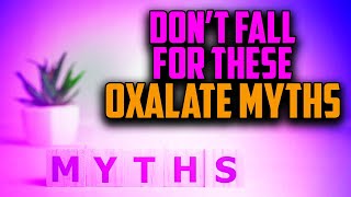 3 Huge Oxalate Myths You Don’t Know  How To Improve Low Oxalate Diet [upl. by Fortier860]