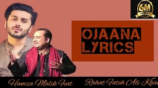 OJAANA LYRICS RAHAT Fateh Ali Khan song lyrics Hamza malik songs [upl. by Retsam777]