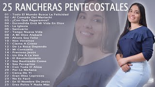 25 RANCHERAS PENTECOSTALES ALEGRES 2023 [upl. by Ariaj]