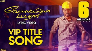 Velai Illa Pattadhaari Title Song  Lyric Video  Velai Illa Pattadhaari  Anirudh  Dhanush  DnA [upl. by Atinna]