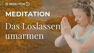 Das Loslassen umarmen  geführte Herbstmeditation 🍁 [upl. by Aseek]