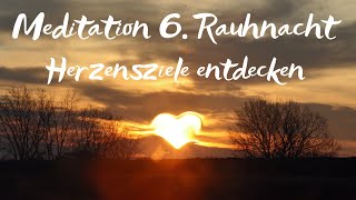 Rauhnächte Meditation 6 Rauhnacht Herzensziele entdecken [upl. by Lyell281]