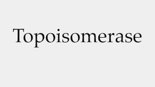 How to Pronounce Topoisomerase [upl. by Alcot]