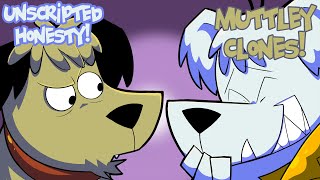 Unscripted Honesty  Muttley Clones [upl. by Peria]