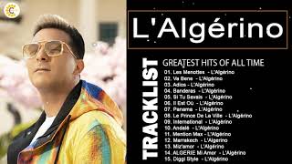 LAlgérino Album Complet  LAlgérino Best Of  LAlgérino Greatest Hits 2022 [upl. by Nosittam747]