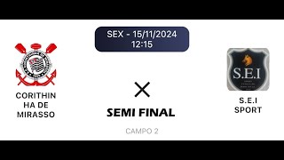 SEMI FINAL CORINTHINHA X SEI SPORT FESTIVAL JP [upl. by Lightfoot853]