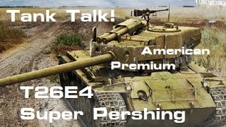 Tank Talk T26E4 Super Pershing Gameplay and Review  WORLD OF TANKS XBOX 360 EDITION [upl. by Helene]