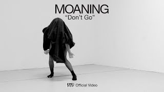 Moaning  Dont Go OFFICIAL VIDEO [upl. by Chapell]