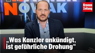 „Was Kanzler ankündigt ist gefährliche Drohung“  kronetv RAINER NOWAK TALK [upl. by Adoh]