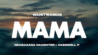 Wanitwa Mos X Nkosazana Daughter amp Casswell P  Mama Official Audio [upl. by Bibah967]