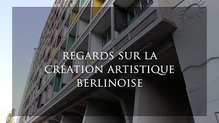 3 JOURS À BERLIN — Regards sur la création artistique berlinoise [upl. by Cony]