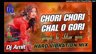 Old Hindi Dj Song  Chori Chori Chal O Gori  Hard Vibration Remix Dj Amit [upl. by Neill]