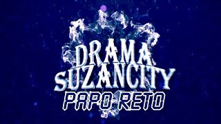 Drama Suzancity Papo Reto [upl. by Yi]