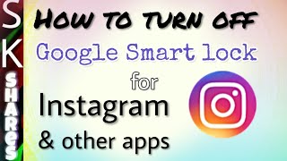 How to Disable google smart lock for instagram or other apps [upl. by Deirdre]