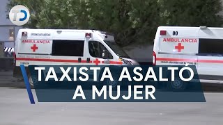 Taxista asaltó a mujer en estado de ebriedad la dejó a su suerte [upl. by Aia]