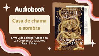 CASA DE CHAMA E SOMBRA Audiobook – Cap 91 ao Epílogo – Crescent city Vol 3  Sarah J Maas [upl. by Atiugal]