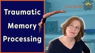 Traumatic Memory Processing How to Dive Into It to Get Over It [upl. by Akemej]