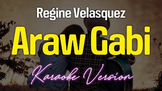 Araw Gabi  Regine Velasquez KARAOKE [upl. by Aremus]