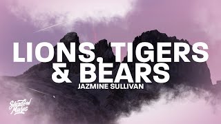 Jazmine Sullivan  Lions Tigers amp Bears Lyrics quotim not scared of lions and tigers and bearsquot [upl. by Hescock104]