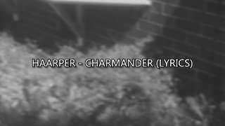 HAARPER  CHARMANDER LYRICS [upl. by Eseerehs]