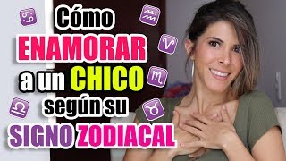 Como ENAMORAR a un CHICO según su SIGNO ZODIACAL  Lau [upl. by Aterg]