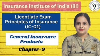 Principles Of Insurance IC 01 Chap  9 General Insurance ProductsLicentiate ExamErAman Thakur [upl. by Rehtse]