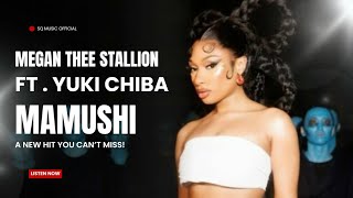 Megan Thee stallion  Mamushi  feat Yuki Chiba  Remix 2024 [upl. by Hoxsie]