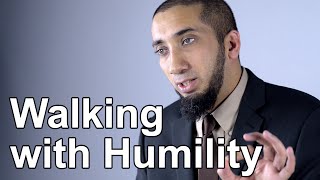 Walking with Humility  Nouman Ali Khan  Quran Weekly [upl. by Eniretak639]