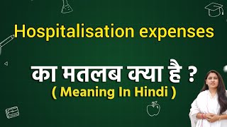 Hospitalisation expenses meaning in hindi  Hospitalisation expenses ka matlab kya hota hai  Word [upl. by Ynffit283]