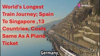 Worlds Longest Train Journey Spain To Singapore 13 Countries Cost Same As A Plane Ticket [upl. by Otrebtuc]