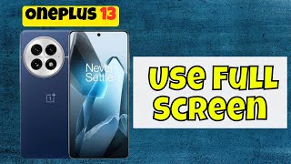 Oneplus 13 Full screen Display  Full Screen Display Settings  Use Full Screen [upl. by Hueston]