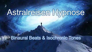 Hypnose Astralreisen mit Binaural Beats amp Isochronic Tones [upl. by Vicki344]