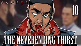 10 The Neverending Thirst Lets Play Vampyr w GaLm [upl. by Assirual267]