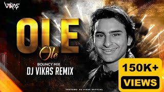 Ole Ole  Remix   DJ Vikas  Bounce Mix 2023  Yeh Dillagi  Saif Ali Khan  Kajol [upl. by Ahsi]