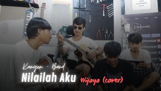 NILAILAH AKU  KANGEN BAND COVER  WIJAYA  REAL DRUM  AKUSTIK [upl. by Retsila169]