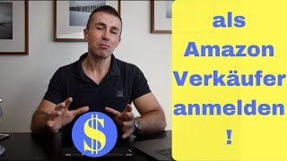 als Amazon professioneller Verkäufer anmelden im Amazon Seller Central Verkäuferkonto erstellen [upl. by Dillon]