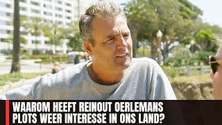 WAAROM HEEFT REINOUT OERLEMANS PLOTS WEER INTERESSE IN ONS LAND [upl. by Marcela]