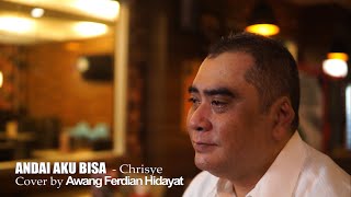 ANDAI AKU BISA  CHRISYE  Cover by Awang Ferdian Hidayat [upl. by Eyahs812]